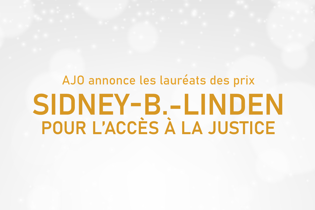 AJO annonce les lauréats des prix Sidney-B.-Linden pour l’accès à la justice